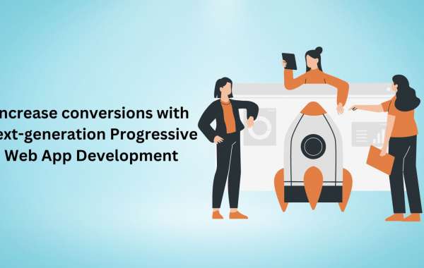 Increase conversions with next-generation Progressive Web App Development