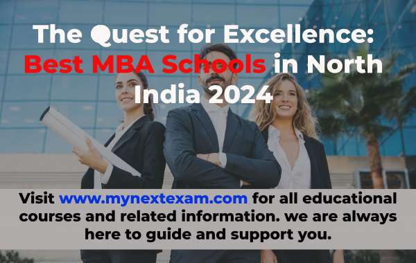 The Quest for Excellence: Best MBA Schools in North India 2024