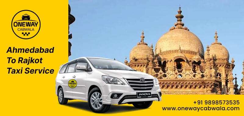 Ahmedabad to Rajkot Taxi Service: Your Ultimate Guide