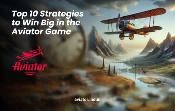 Top 10 Strategies to Win Big in the Aviator Game