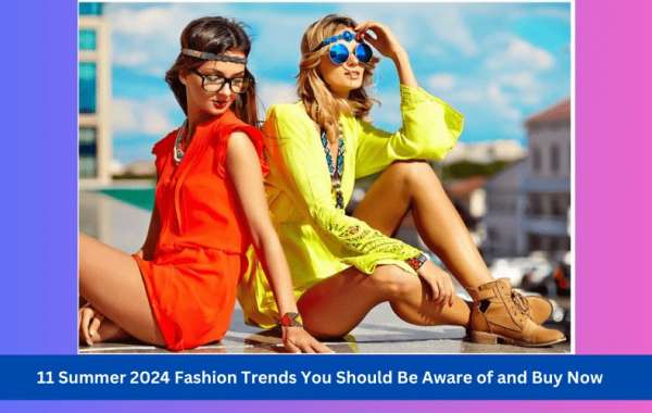 Unveiling the Top 11 Summer 2024 Fashion Trends You Shouldn't Miss