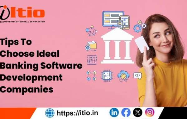 Tips To Choose Ideal Banking Software Development Companies