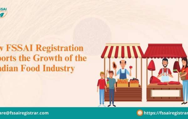 How FSSAI Registration Supports the Growth of the Indian Food Industry