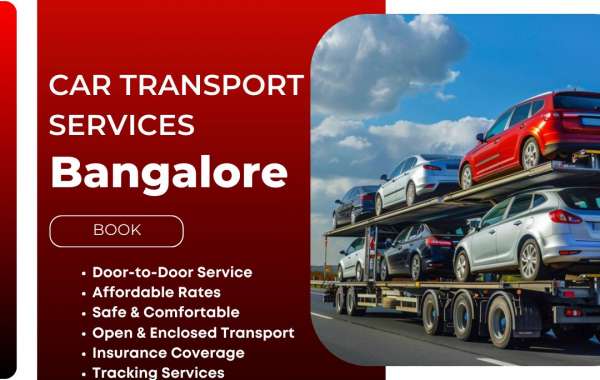 Why Choose Reliable Car Transport Services in Bangalore?