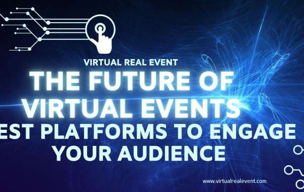 The Future of Virtual Events: Best Platforms to Engage Your Audience