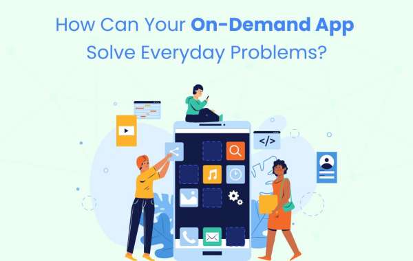 How Can Your On-Demand App Solve Everyday Problems?