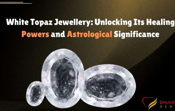 White Topaz Jewellery: Unlocking Its Healing Powers and Astrological Significance