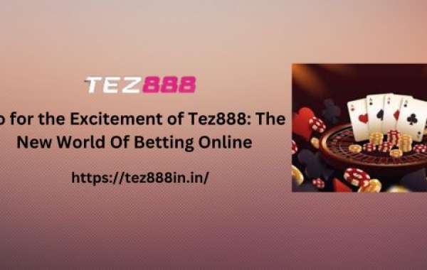 Go for the Excitement of Tez888: The New World Of Betting Online