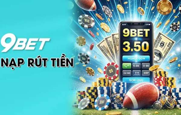 9BET Vua cá cược - Nhà cái dẫn đầu tỷ lệ trả thưởng 2024