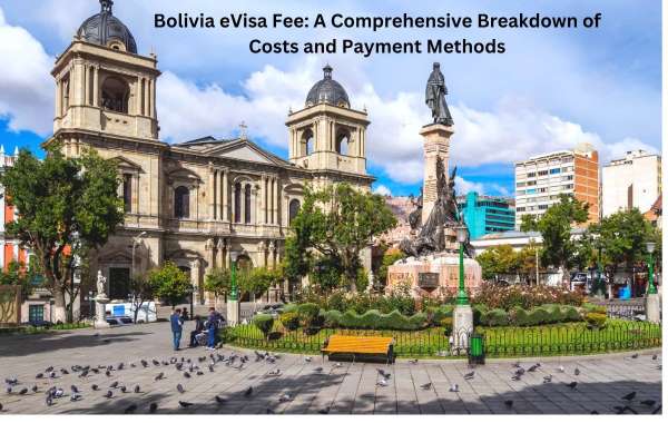 Bolivia eVisa Fee: A Comprehensive Breakdown of Costs and Payment Methods