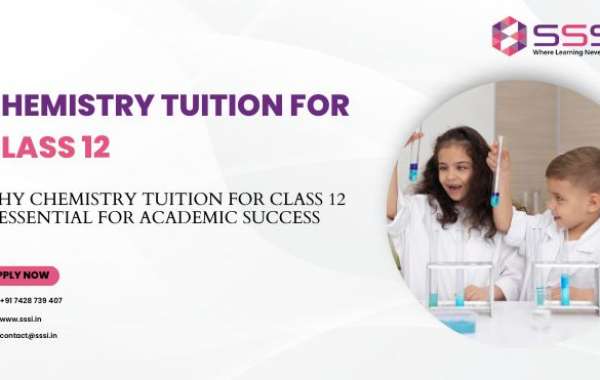 Why Chemistry Tuition for Class 12 is Essential for Academic Success