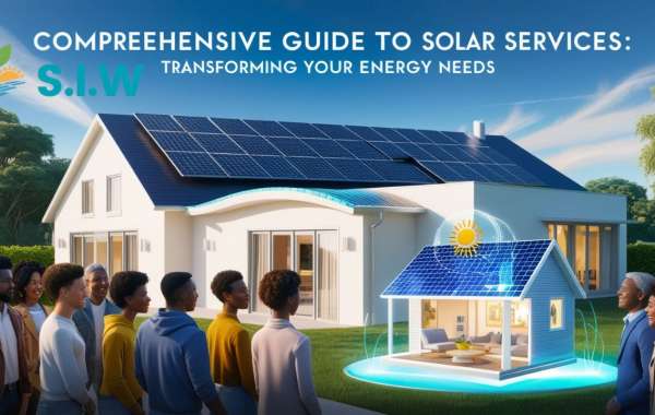 Comprehensive Guide to Solar Services: Transforming Your Energy Needs