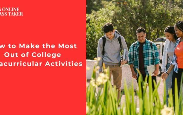 How To Make The Most Out Of College Extracurricular Activities