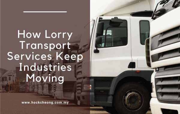 How Lorry Transport Services Keep Industries Moving