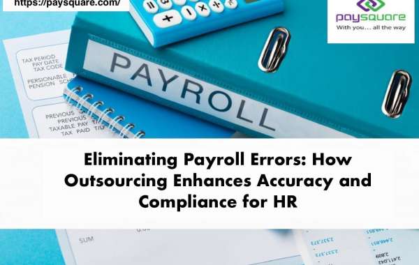 Eliminating Payroll Errors: How Outsourcing Enhances Accuracy and Compliance for HR