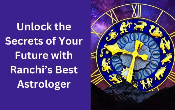 Unlock the Secrets of Your Future with Ranchi’s Best Astrologer