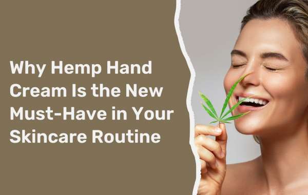 Why Hemp Hand Cream Is the New Must-Have in Your Skincare Routine