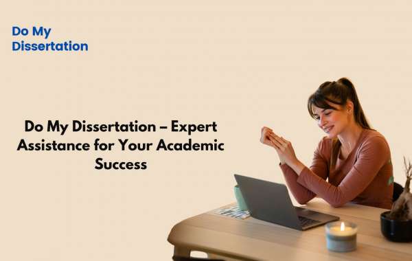 Do My Dissertation – Expert Assistance for Your Academic Success