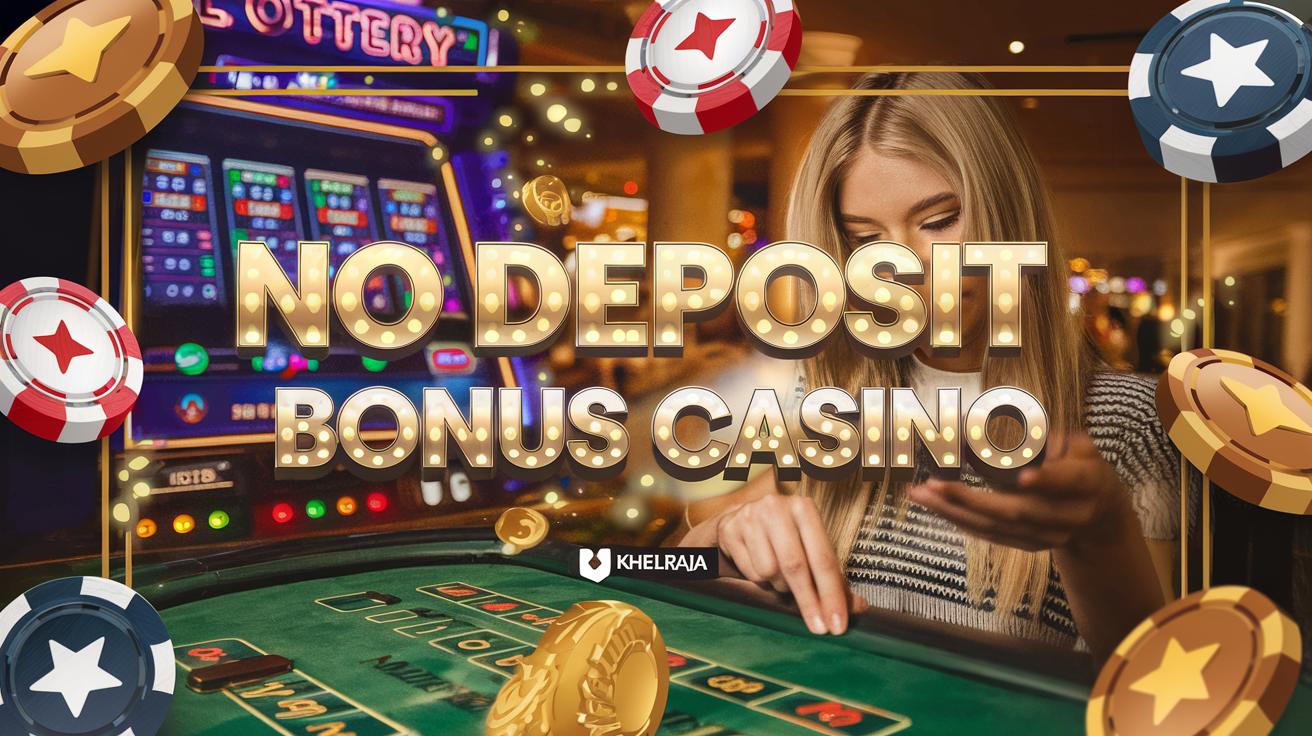 Everything You Need to Know About No Deposit Bonus Casinos