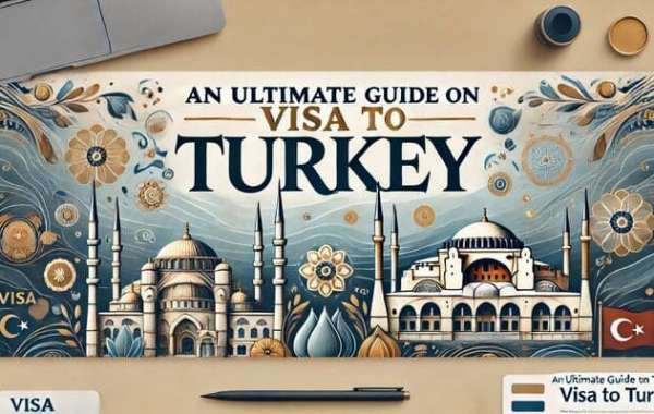 An Ultimate Guide on Visa to Turkey