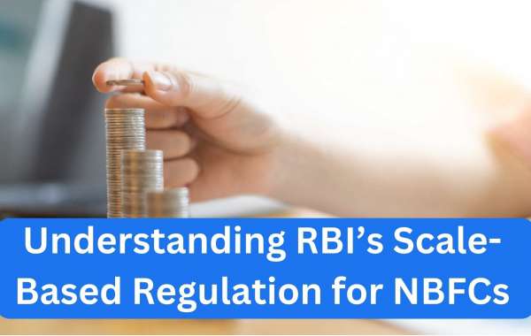 Understanding RBI’s Scale-Based Regulation for NBFCs