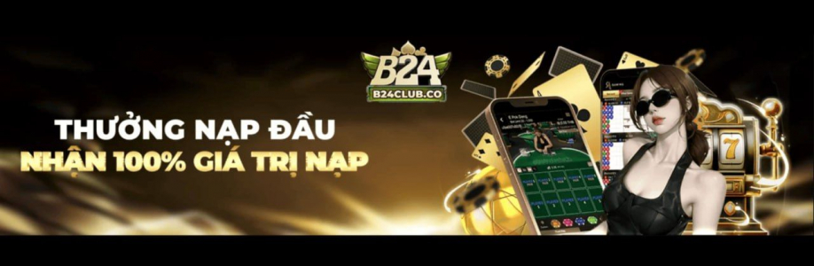 B24CLUB Thương Hiệu Nhà Cái Cá Cược Hàng Đầu Tại Việt Nam Cover Image