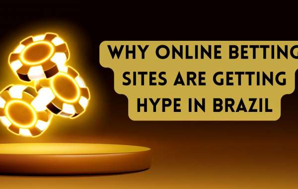 Why Online Betting Sites Are Getting Hype in Brazil
