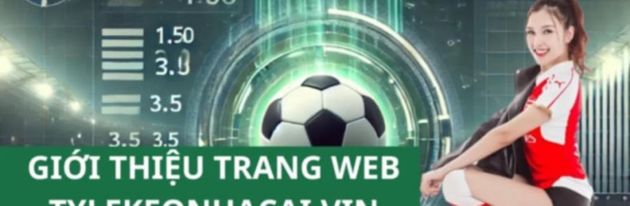 Tỷ Lệ Kèo Nhà Cái Nhận Định Kèo Cover Image