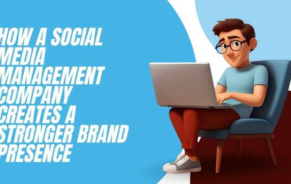 How a Social Media Management Company Creates a Stronger Brand Presence